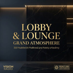Lobby & Lounge: Grand Atmosphere - hudba pro hotely a recepce - NEOMEZENÁ LICENCE (203 songů)